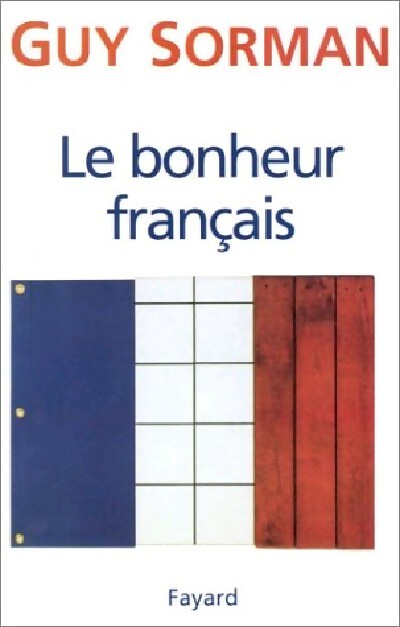Livrenpoche : Le bonheur français - Guy Sorman - Livre