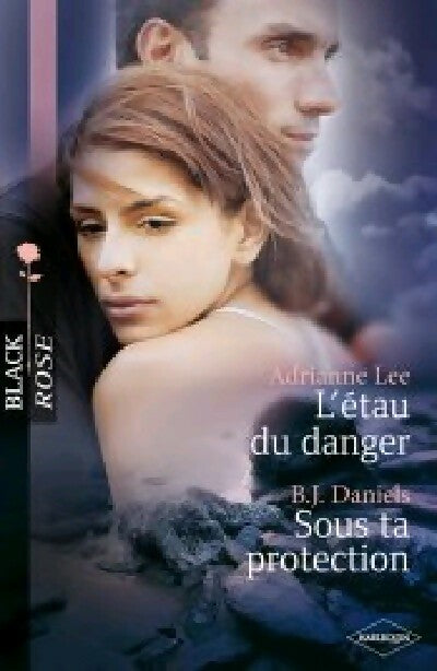 Livrenpoche : L'étau du danger / Sous ta protection - Adrianne Lee, B.J. Daniels - Livre