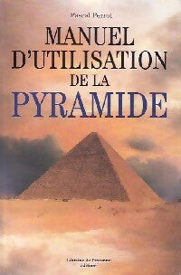 Livrenpoche : Manuel d'utilisation de la pyramide - Pascal Perrot - Livre
