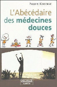 Livrenpoche : L'abécédaire des médecines douces - Philippe Kerforne - Livre