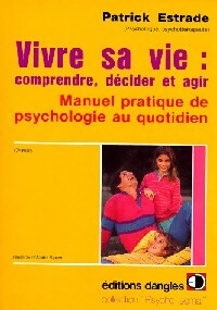 Livrenpoche : Vivre sa vie : comprendre, décider et agir - Patrick Estrade - Livre
