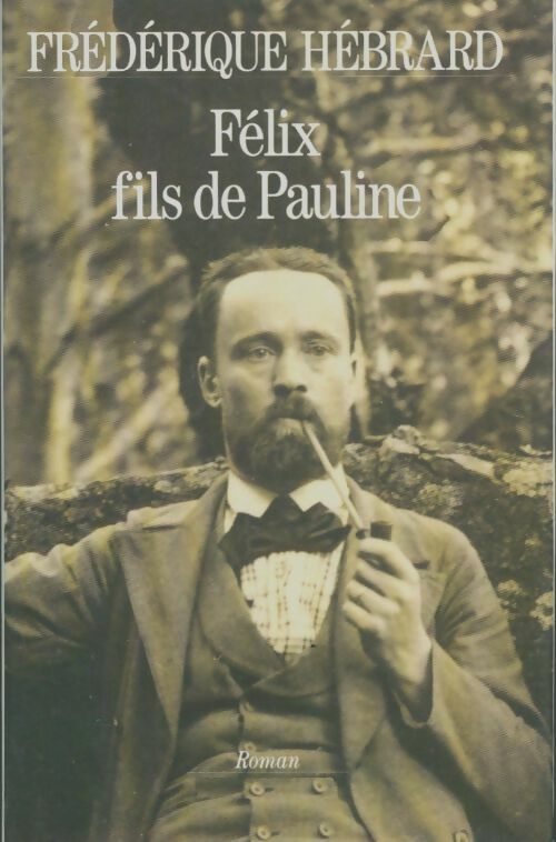 Livrenpoche : Félix, fils de Pauline - Hebrard Frederique - Livre