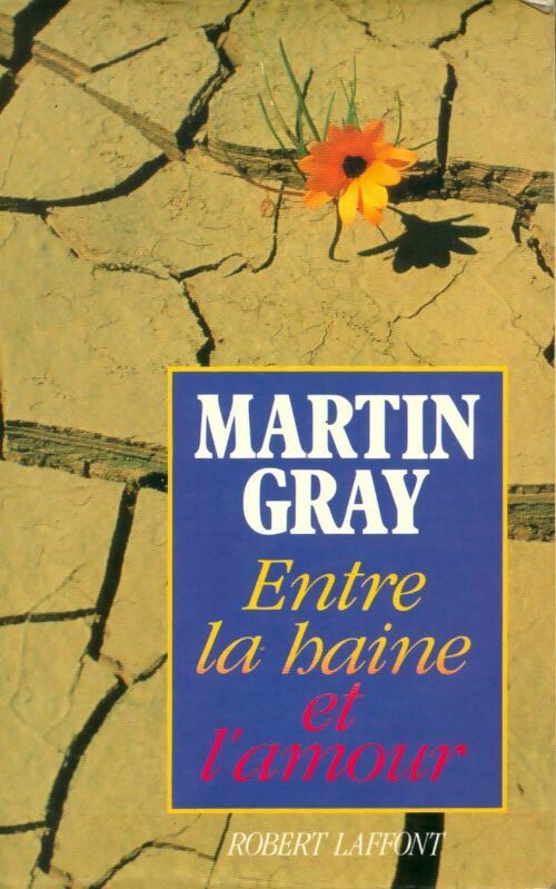 Entre la haine et l'amour - Martin Gray -  Laffont GF - Livre