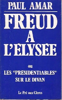 Freud à l'Elysée - Paul Amar -  Pré aux Clercs GF - Livre