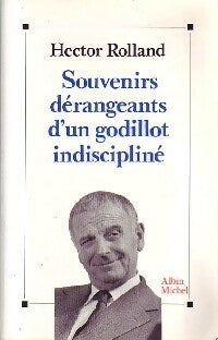 Souvenirs dérangeants d'un godillot indiscipliné - Hector Rolland -  Albin Michel GF - Livre