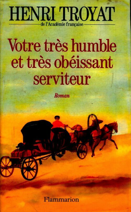 Livrenpoche : Votre très humble et très obéissant serviteur - Henri Troyat - Livre