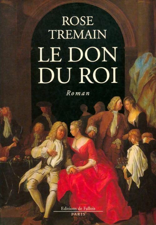 Livrenpoche : Le don du roi - Rose Tremain - Livre