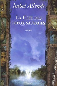 Livrenpoche : La cité des dieux sauvages - Isabel Allende - Livre