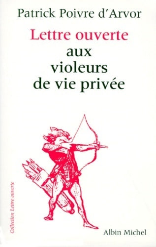 Livrenpoche : Lettre ouverte aux violeurs de vie privée - Patrick Poivre d'Arvor - Livre