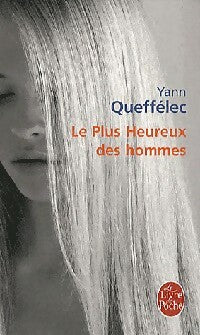 Livrenpoche : Le plus heureux des hommes - Yann Queffélec - Livre