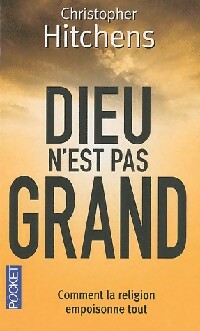 Livrenpoche : Dieu n'est pas grand. Comment la religion empoisonne tout - Christopher Hitchens - Livre