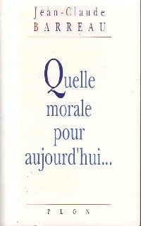 Livrenpoche : Quelle morale pour aujourd'hui... - Jean-Claude Barreau - Livre