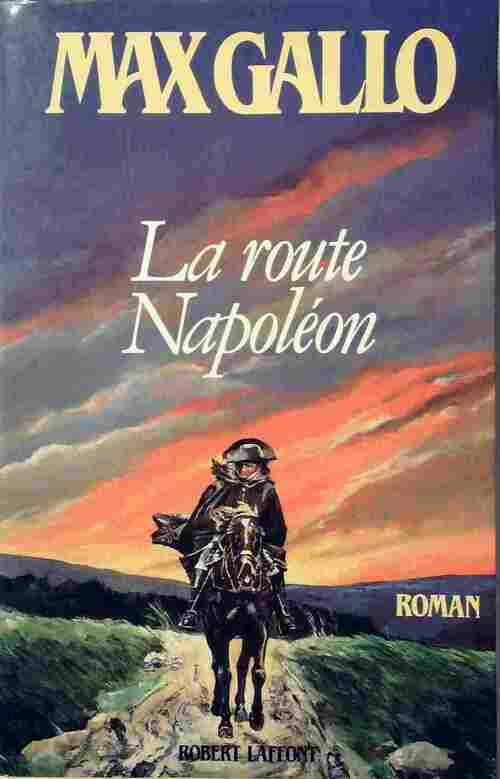 Livrenpoche : La route Napoléon - Max Gallo - Livre
