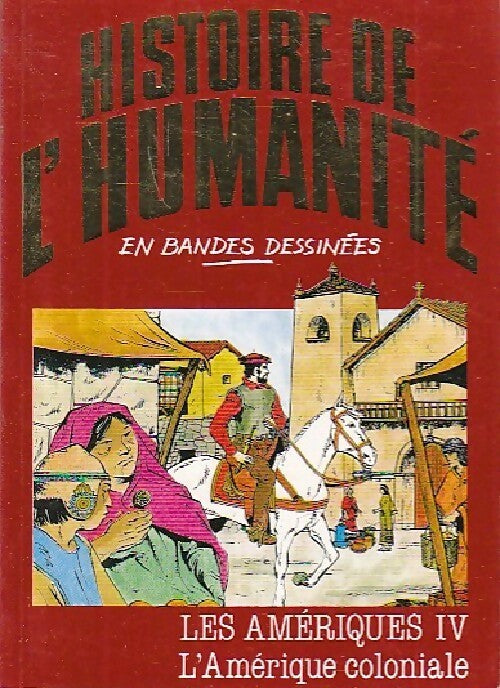 Livrenpoche : Les Amériques Tome IV : L'Amérique Coloniale - Alberto Cabado - Livre
