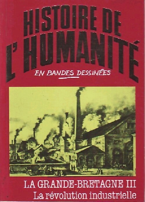 Livrenpoche : La Grande-Bretagne Tome III : La révolution industrielle - Alberto Cabado - Livre