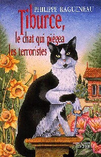 Tiburce, le chat qui piégea les terroristes - Philippe Ragueneau - Livre