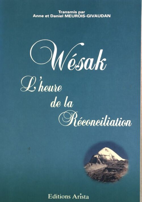Livrenpoche : Wésak. L'heure de la réconciliation - Anne Meurois-Givaudan - Livre