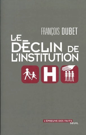 Livrenpoche : Le déclin de l'institution - François Dubet - Livre