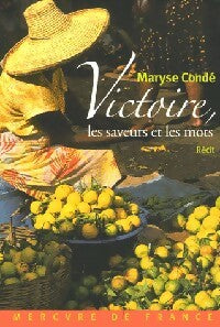 Livrenpoche : Victoire, les saveurs et les mots - Maryse Condé - Livre