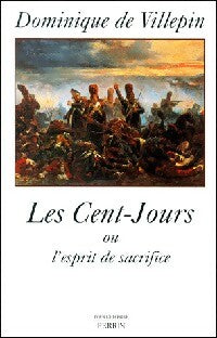 Livrenpoche : Les Cent-Jours ou l'esprit de sacrifice - Dominique De Villepin - Livre