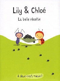 Livrenpoche : Lily & Chloé : La belle récolte - Isabelle Gibert - Livre