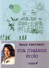 Ma maison écolo - Maud Fontenoy - Livre
