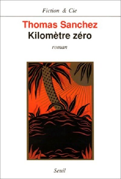Livrenpoche : Kilomètre zéro - Thomas Sanchez - Livre