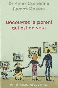 Livrenpoche : Découvrez le parent qui est en vous - Anne-Catherine Pernot-Masson - Livre