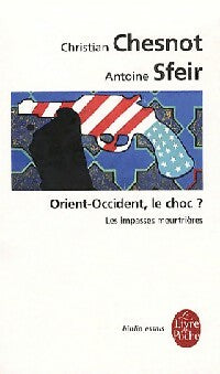 Livrenpoche : Orient-Occident, le choc ? - Christian Chesnot, Antoine Sfeir - Livre