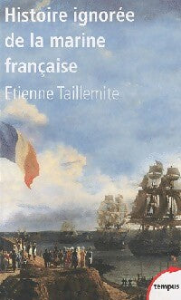 Livrenpoche : Histoire ignorée de la marine française - Etienne Taillemite - Livre