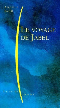 Livrenpoche : Le voyage de Jabel - Angèle Jacq - Livre