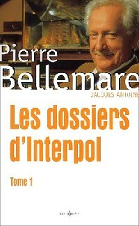 Livrenpoche : Les dossiers d'Interpol Tome I - Pierre Bellemare, Antoine, Jacques Antoine - Livre