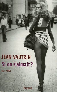Livrenpoche : Si on s'aimait ? - Jean Vautrin - Livre