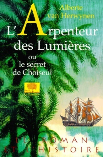 Livrenpoche : L'arpenteur des Lumières ou le secret de Choiseul - Alberte Van Herwynen - Livre