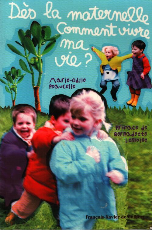 Dès la maternelle, comment vivre ma vie ? - Marie-Odile Peaucelle - Livre