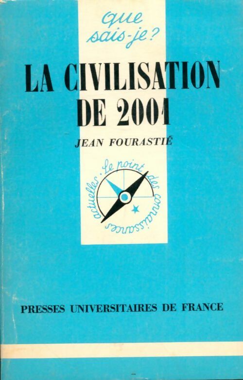 La civilisation de 2001 - Jean Fourastié -  Que sais-je - Livre