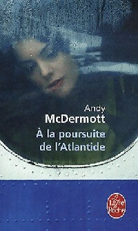 Livrenpoche : A la poursuite de l'Atlantide - Andy McDermott - Livre