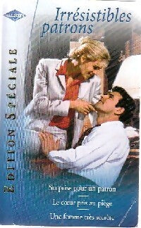 Irrésistibles patrons : Surprise pour un patron / Le coeur pris au piège / Une femme très secrète - Sandra Marton, Jessica Hart, Barbara McMahon - Livre