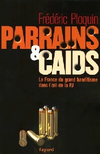 Livrenpoche : Parrains et caïds - Frédéric Ploquin - Livre