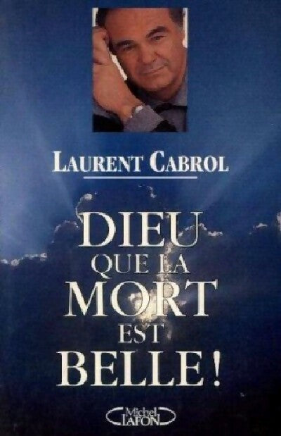 Livrenpoche : Dieu, que la mort est belle ! - Laurent Cabrol - Livre