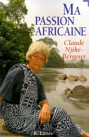 Livrenpoche : Ma passion africaine - Claude Njiké-Bergeret - Livre