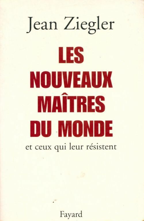 Livrenpoche : Les nouveaux maîtres du monde et ceux qui leur résistent - Jean Ziegler - Livre