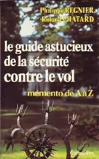 Livrenpoche : Le guide astucieux de la sécurité contre le vol - Philippe Regnier, Roland Chatard - Livre