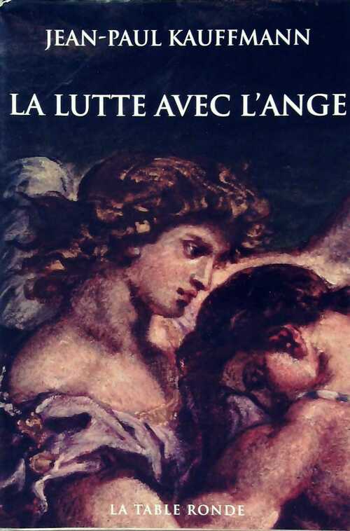 Livrenpoche : La lutte avec l'ange - Jean-Paul Kauffmann - Livre