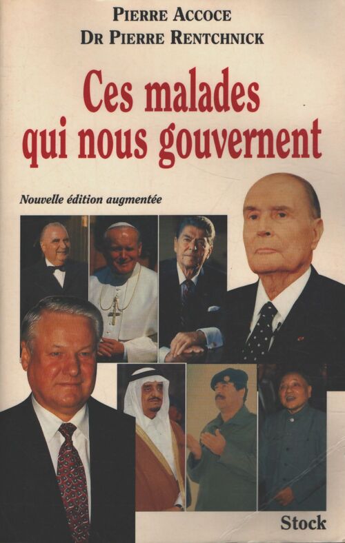 Ces malades qui nous gouvernent - Pierre Accoce, Dr Pierre Rentchnick - Livre