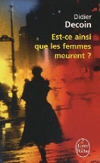 Livrenpoche : Est-ce ainsi que les femmes meurent ? - Didier Decoin - Livre