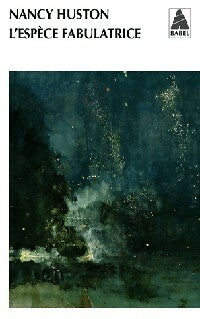 L'espèce fabulatrice - Nancy Huston - Livre