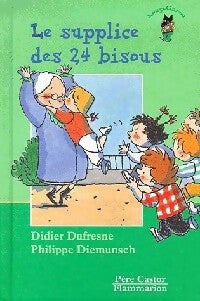 Livrenpoche : Le supplice des 24 bisous - Didier Dufresne - Livre