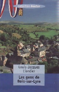 Livrenpoche : Les gens de Bois-sur-Lyre - Louis-Jacques Liandier - Livre