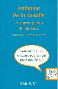 Livrenpoche : Antigone de la nouille et autres perles de librarie - Jean-Loup Chiflet - Livre